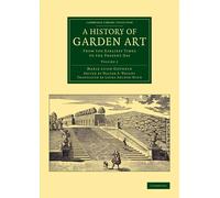 A History of Garden Art: From the Earliest Times to the Present Day: Volum...