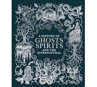 A History of Ghosts, Spirits and the Supernatural (Copertina rigida)