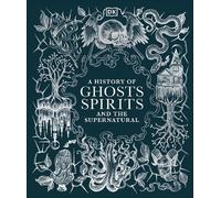 A History of Ghosts, Spirits and the Supernatural (Copertina rigida)