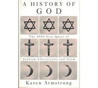 A History of God: The 4000 Year Quest of Judaism, Christianity and Islam