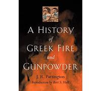 A History of Greek Fire and Gunpowder