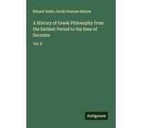 A History of Greek Philosophy from the Earliest Period to the time of Socrates: Vol. II