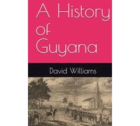 A History of Guyana