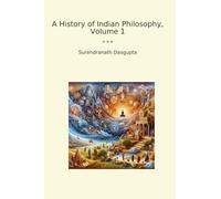 A History of Indian Philosophy, Volume 1