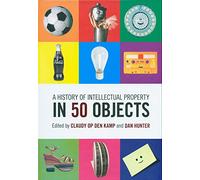 A History of Intellectual Property in 50 Objects