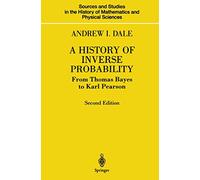 A History of Inverse Probability: From Thomas Bayes to Karl Pearson