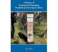 A History of Keeping and Managing Doubled and Two-Queen Hives - Wade Alan