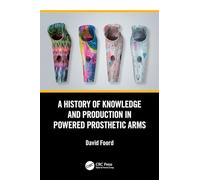 A History of Knowledge and Production in Powered Prosthetic Arms