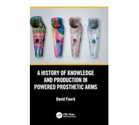 A History of Knowledge and Production in Powered Prosthetic Arms