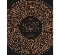 A History of Magic, Witchcraft and the Occult by DK