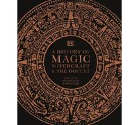 A History of Magic, Witchcraft and the Occult (Copertina rigida) DK A History of
