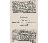 A History of Mathematical Notations. Volume I