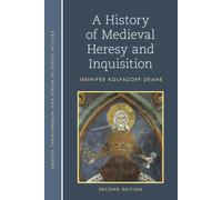 A History Of Medieval Heresy And Inquisition - Jennifer Kolpacoff Deane - 2022