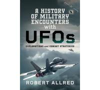 A History of Military Encounters With Ufos: Explanations and Combat Strategies