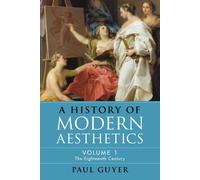 A History of Modern Aesthetics: The Eighteenth Century: 1 - Guyer Paul