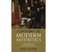 Paul Guyer A History of Modern Aesthetics: Volume 2, The Nineteenth (Tascabile)