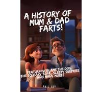 A History Of Mum And Dad Farts: Parents Fart Book, Fart Books For Kids, Funny Fart Stories For Bedtime Reading