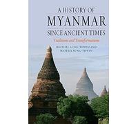 A History of Myanmar Since Ancient Times: Traditions and Transformations