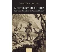 A History of Optics from Greek Antiquity to the Nineteenth Century