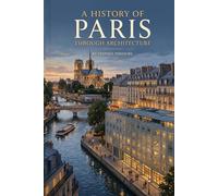 A History of Paris through Architecture