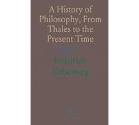 A History of Philosophy, From Thales to the Present Time