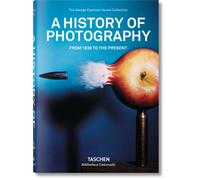 Libri History Of Photography. From 1839 To The Present. Ediz. Illustrata (A)