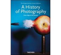 A history of photography. From 1839 to the present. Ediz. inglese - AA.VV.