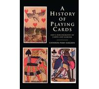 A History of Playing Cards: And a Bibliography of Cards and Gaming