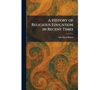 A History of Religious Education in Recent Times