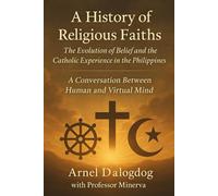 A History of Religious Faiths: A Conversation Between Human and Virtual Mind