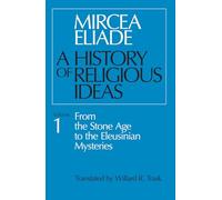 Mircea Eliade A History of Religious Ideas, Volume 1 (Tascabile)