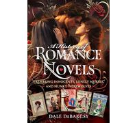 A History of Romance Novels: Trembling Innocents, Lonely Nurses and Hunky Werewolves