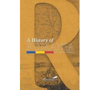 A History of Romania: Land, People, Civilization