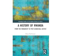 Klaus Bachmann – A History of Rwanda – From the Monarchy to Post-genocidal Justice – Tascabile