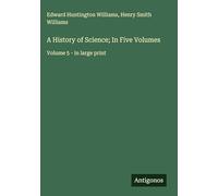 A History of Science; In Five Volumes: Volume 5 - in large print