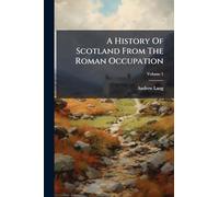 A History Of Scotland From The Roman Occupation