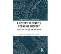 A History of Spanish Economic Thought: From Scholasticism to Keynesianism