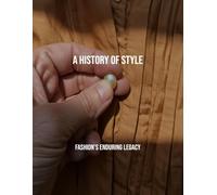 A History Of Style: Fashion'S Enduring Legacy