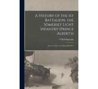 A History of the 1st Battalion, the Somerset Light Infantry (Prince (Tascabile)