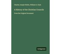 A History of the Christian Councils: From the Original Document