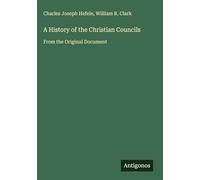 A History of the Christian Councils: From the Original Document
