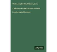 A History of the Christian Councils: From the Original Document