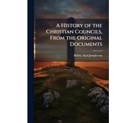 A History of the Christian Councils, From the Original Documents