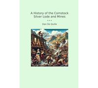 A History of the Comstock Silver Lode and Mines