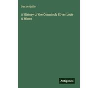 A History of the Comstock Silver Lode & Mines
