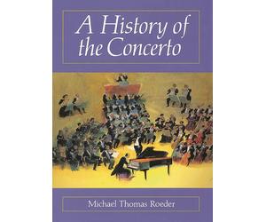 A History of the Concerto - Roeder Michael Thomas