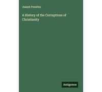 A History of the Corruptions of Christianity