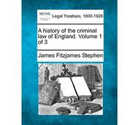 A history of the criminal law of England. Volume 1 of 3