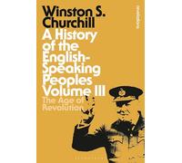 A History of the English-Speaking Peoples: The Age of Revolution: Volume III