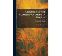 A History of the Flemish Movement in Belgium: A Study in Nationalism